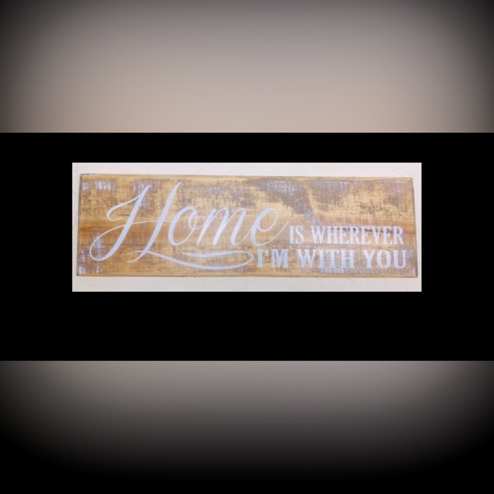 24x7 wall art that says “Home is wherever I’m with you.”